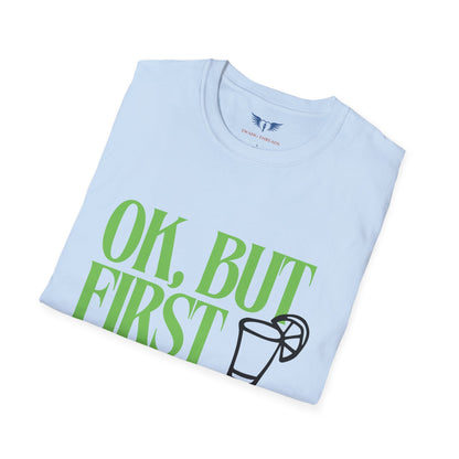 OK, But First Tequila T-Shirt