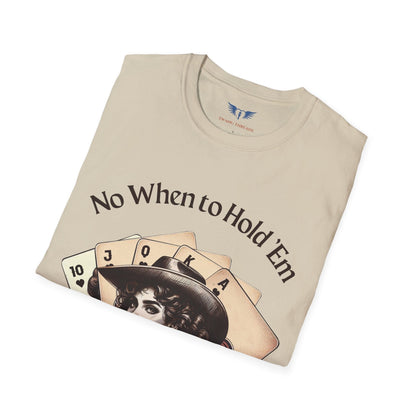 No When to Hold 'Em T-Shirt