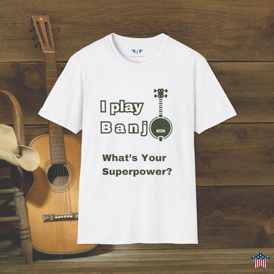 I play Banjo. What's Your Superpower? T-Shirt