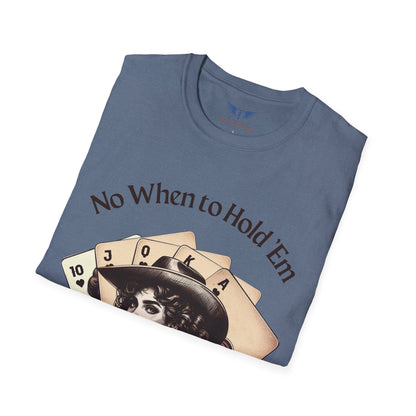 No When to Hold 'Em T-Shirt