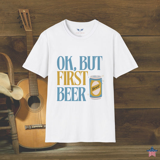 OK, BUT FIRST BEER T-Shirt